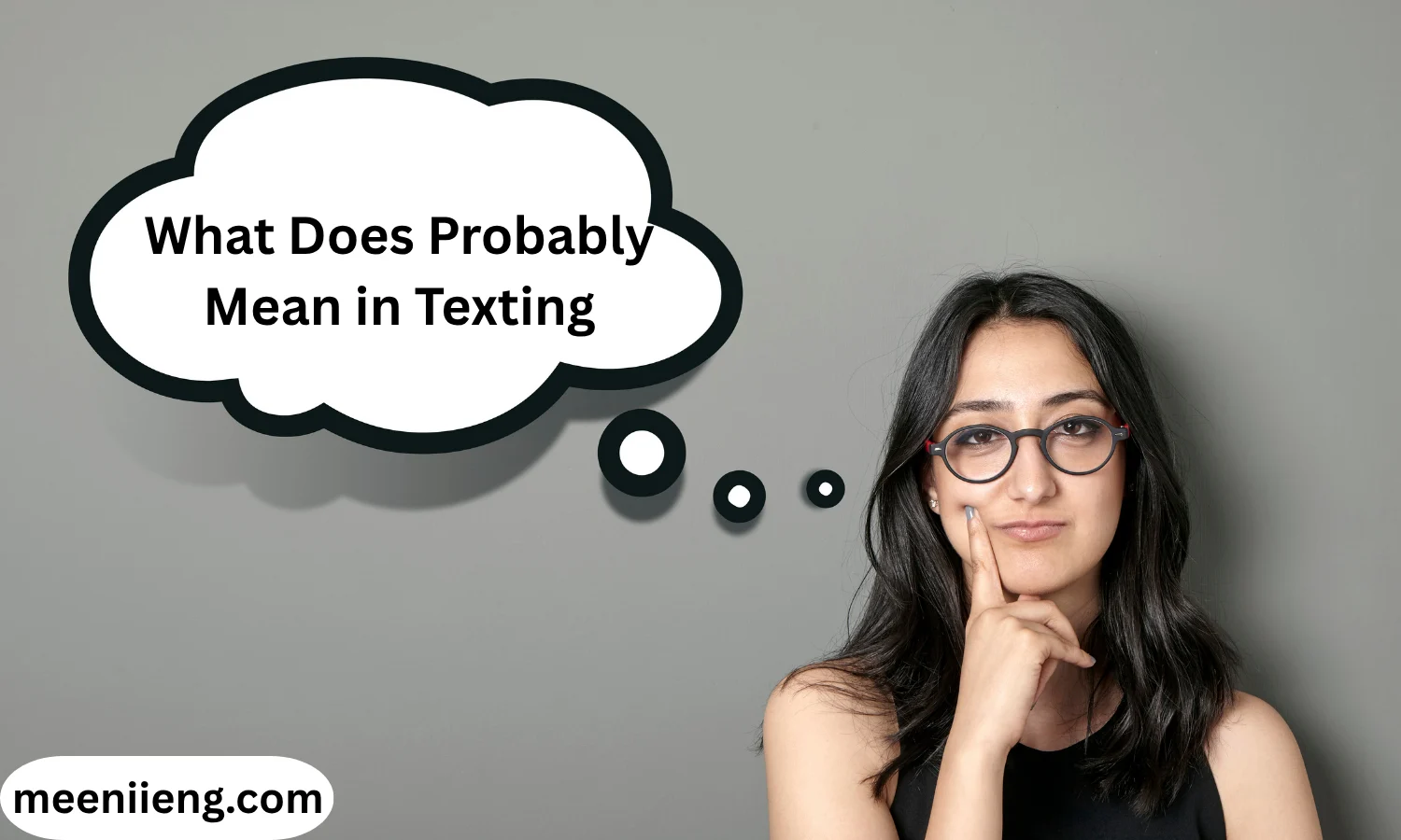 What Does Probably Mean in Texting