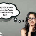 What Does It Mean When a Guy Texts You Good Morning First